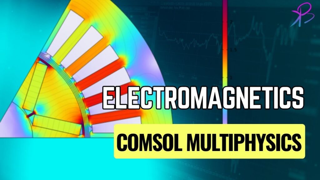 COMSOL Multiphysics and Electromagnetics : A Practical Guide